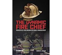 The Dynamic Fire Chief: Principles For Organizational Management