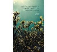 The Dynamic Interplay Between Context And The Language Learner (Hardcover) Jim King, (Auteur)