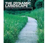 The Dynamic Landscape: Design, Ecology and Management of Naturalistic Urban Planting
