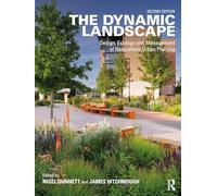 The Dynamic Landscape: Design, Ecology and Management of Naturalistic Urban Planting
