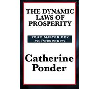 The Dynamic Laws of Prosperity: A New Thought Framework of Abundance and Belief