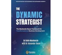 The Dynamic Strategist: The Mackenzie-Bauer Framework for Business Development