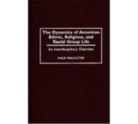 The Dynamics of American Ethnic, Religious, and Racial Group Life Philip Perlmutter (Auteur)