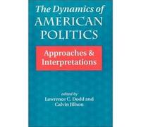 The Dynamics Of American Politics by Lawrence C Dodd