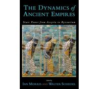 The Dynamics of Ancient Empires : State Power from Assyria to Byzantium: State Power from Assyria to Byzantium