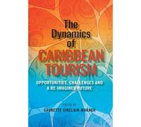 The Dynamics Of Caribbean Tourism: Opportunities, Challenges And A Re-Imagined Future