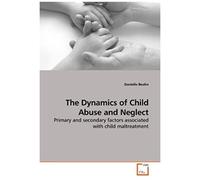 The Dynamics Of Child Abuse And Neglect