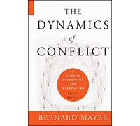 Bernard S. Mayer – The Dynamics of Conflict: A Guide to Engagement and Intervention – Relié