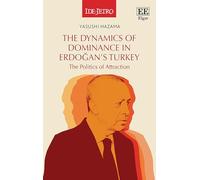 The Dynamics of Dominance in Erdogan’s Turkey: The Politics of Attraction