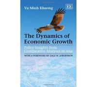 The Dynamics of Economic Growth: Policy Insights from Comparative Analyses in Asia - [Livre en VO] Vu Minh Khuong (Auteur)