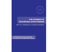 The Dynamics of Educational Effectiveness: A Contribution to Policy, Practice and Theory in Contemporary Schools