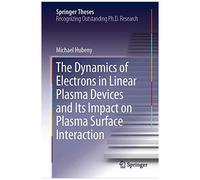 The Dynamics Of Electrons In Linear Plasma Devices And Its Impact On Plasma Surface Interaction
