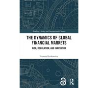 The Dynamics of Global Financial Markets Risk, Regulation, and Innovation - Renata Karkowska - Routledge - ebook (ePub) - Livre