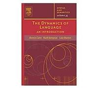 The Dynamics of Language, SYNTAX AND SEMANTICS Lutz Marten, Ronnie Cann, Ruth Kempson (Auteur)