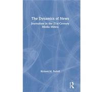 The Dynamics of News - Perloff Richard M. Cleveland State University USA - Taylor amp Francis Inc - Livre en Anglais - Hardback Perloff Richard M. Cleveland State University USAPerloff Richard M. Clev