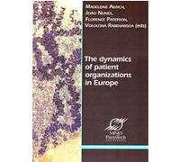 The dynamics of patient organizations in Europe Madeleine Akrich (Auteur), João Nunez (Auteur), Florence Paterson (Auteur), Vololona Reharisoa Reharisoa (Auteur)