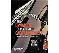 The Dynamics of Real Estate Capital Markets Bowen H. McCoy (Auteur)
