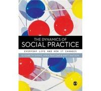 The Dynamics of Social Practice by Matt Watson Elizabeth Shove (Auteur)