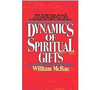 The Dynamics of Spiritual Gifts William McRae (Auteur)