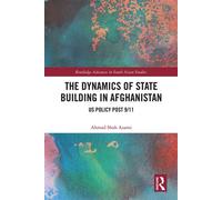 The Dynamics of State Building in Afghanistan US Policy Post 9/11 - Ahmad Shah Azami - Routledge - ebook (ePub) - Livre