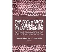 The Dynamics of Sunni-Shia Relationships: Doctrine, Transnationalism, Intellectuals and the Media Brigitte Marechal (Auteur)