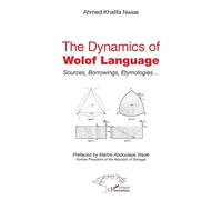 The dynamics of Wolof Language Sources, Borrowings, Etymologies... - Ahmed Khalifa Niasse - L'harmattan - broché - Méthode de langue