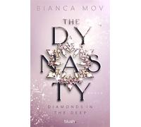The Dynasty - Diamonds in the Deep Roman - Morally grey, verboten gut und unanständig spicy: die neue Tabu-Romance von SPIEGEL-Bestsellerautorin Bianca Mov! - Bianca Mov - Blanvalet Taschenbuch Verlag