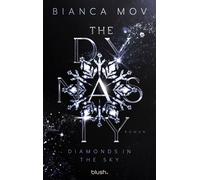The Dynasty - Diamonds in the Sky Roman - Morally grey, verboten gut und unanständig spicy: die neue Tabu-Romance von SPIEGEL-Bestsellerautorin Bianca Mov! - Bianca Mov - Blanvalet Taschenbuch Verlag 
