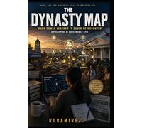 THE DYNASTY MAP: When Power Learned It Could Be Measured: Book 3 of The Republic That Learned to See: A Philippine AI Governance Epic