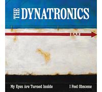 The Dynatronics - My Eyes Are Turned Inside / I Feel Obscene [7" VINYL]