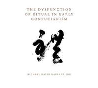 The Dysfunction Of Ritual In Early Confucianism