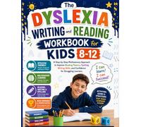 The Dyslexia Writing and Reading Workbook for Kids 8-12: A Step-by-Step Multisensory Approach to Improve Reading Fluency, Phonics, Writing, Spelling, ... Confidence for Struggling Readers Ages 8-12