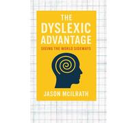 The Dyslexic Advantage: Seeing the World Sideways