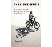 The E-bike Effect: Why Smart People Start to Feel Smarter Than They Are