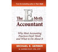 The E-Myth Accountant: Why Most Accounting Practices Don't Work and What to Do About It