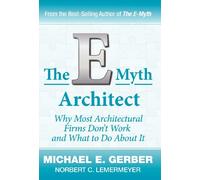The E-Myth Architect: Why Most Architectural Firms Don't Work and What to Do About It