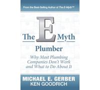 The E-Myth Plumber: Why Most Plumbing Companies Don’t Work and What to Do About It (The E-Myth Vert)