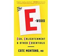 The E-Word: Ego, Enlightenment & Other Essentials