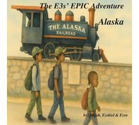 The E3s’ EPIC Adventure: Alaska