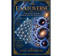 The EAATOVERSE: It's Been There All Along: Unlocking the Solid-State Machinery of Space - A Heuristic Solid-State Framework for Cosmological Anomalies