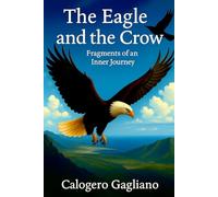 The Eagle and the Crow: Fragments of an Inner Journey