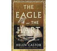 The Eagle and the Hart – The Tragedy of Richard II and Henry IV