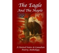 The Eagle and the Maple: An American and Canadian Poetry Anthology