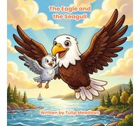 The Eagle and the Seagull: A Heartwarming Anti-Bullying Read-Aloud About Kindness, Friendship & Believing in Yourself - A Picture Book Kids Ages 3-8 Will Ask to Read Again and Again