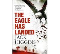 The Eagle Has Landed: The Ultimate WWII Thriller - Espionage, Intrigue and a Plot to Change History - 50th Anniversary Edition