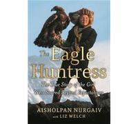 The Eagle Huntress - Liz Welch - Little Brown amp Company - Livre en Anglais - Paperback Liz WelchLiz Welch (Auteur)