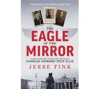 The Eagle in the Mirror by Jesse Fink Jesse Fink (Auteur)