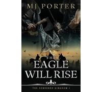 The Eagle Will Rise: A new action packed historical adventure from MJ Porter