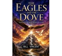 The Eagles and the Dove: Awakening the Bride for Revival Glory