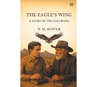 The Eagle's Wing A Story Of The Colorado